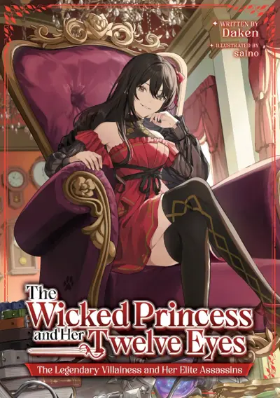 The Wicked Princess and Her Twelve Eyes: The Legendary Villainess and Her Elite Assassins
