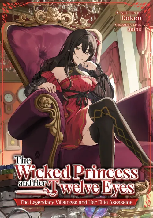 The Wicked Princess and Her Twelve Eyes: The Legendary Villainess and Her Elite Assassins