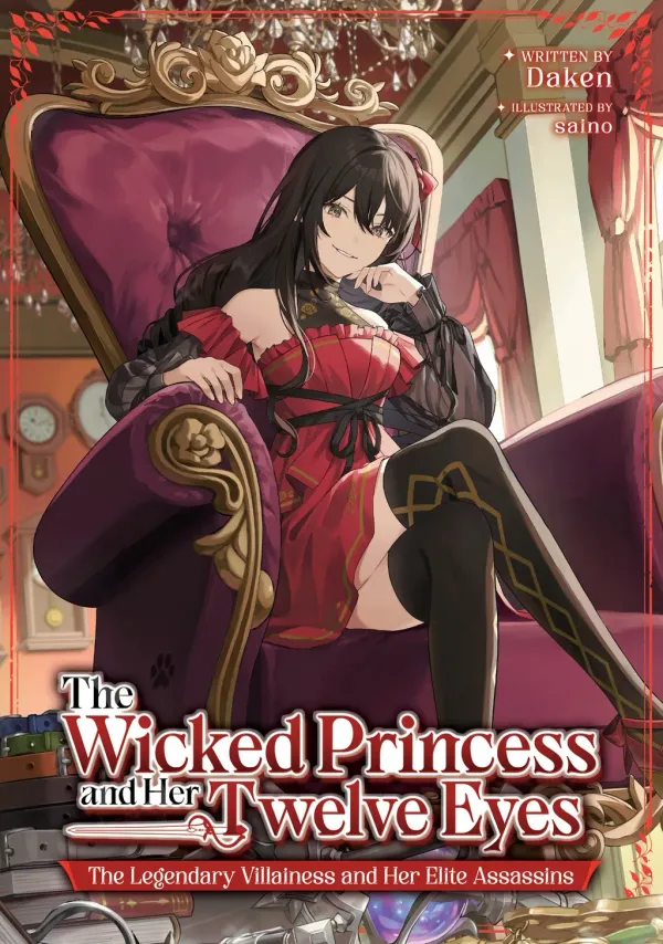 The Wicked Princess and Her Twelve Eyes: The Legendary Villainess and Her Elite Assassins